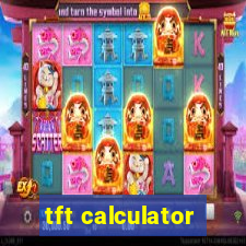 tft calculator